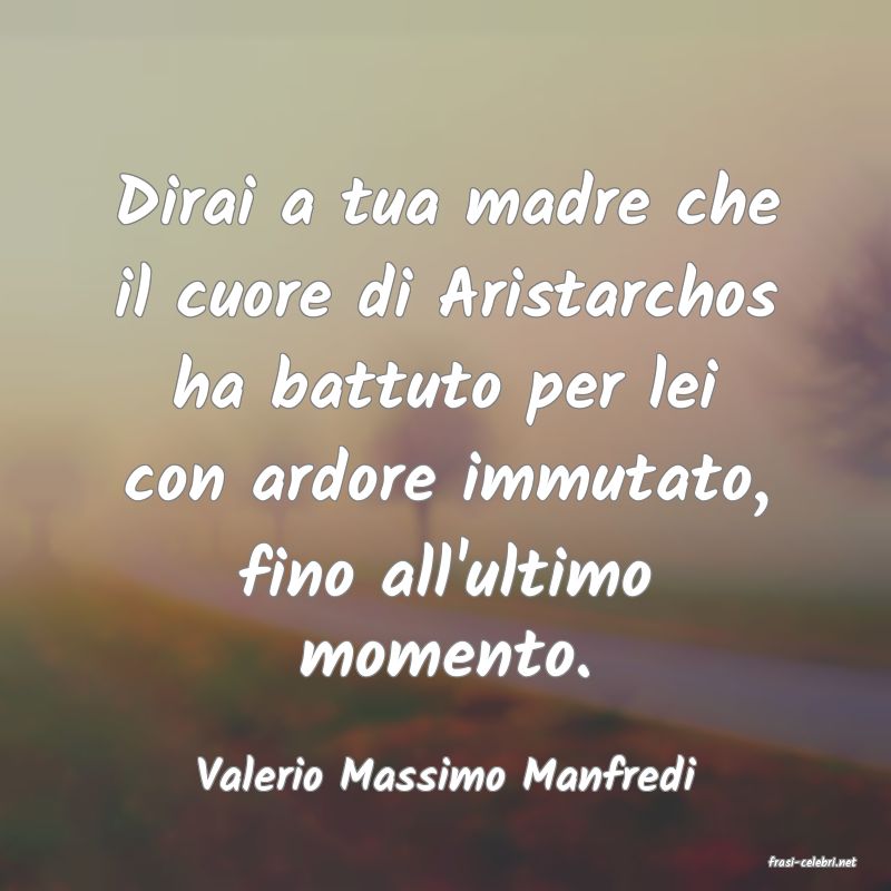 frasi di  Valerio Massimo Manfredi
