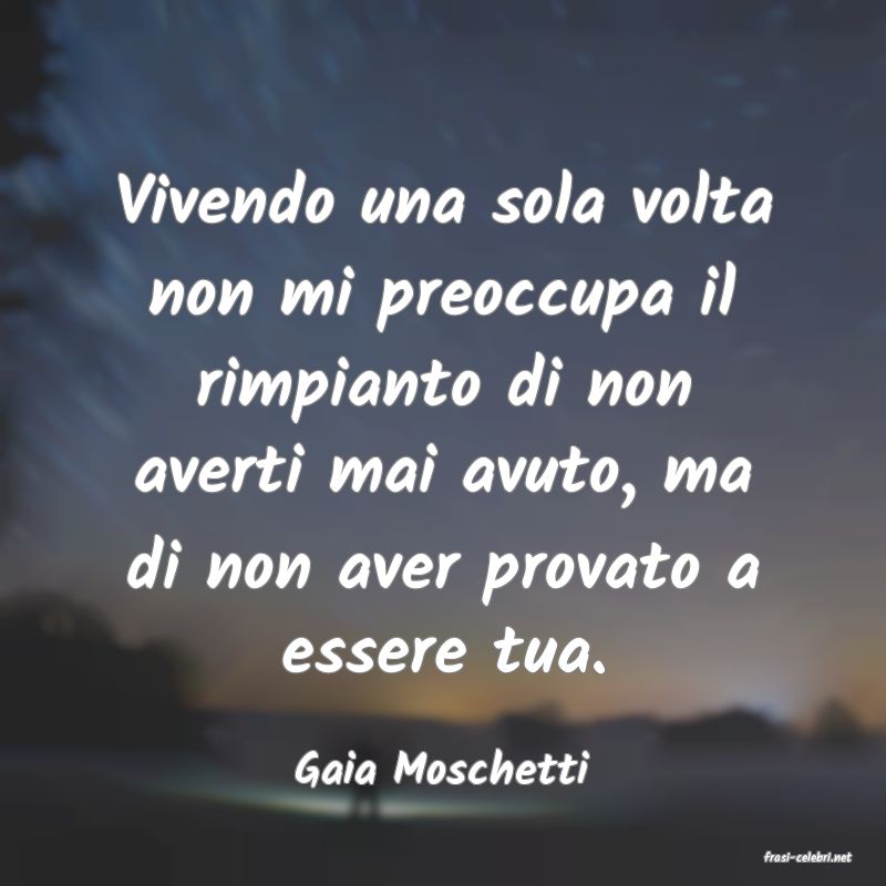 frasi di  Gaia Moschetti
