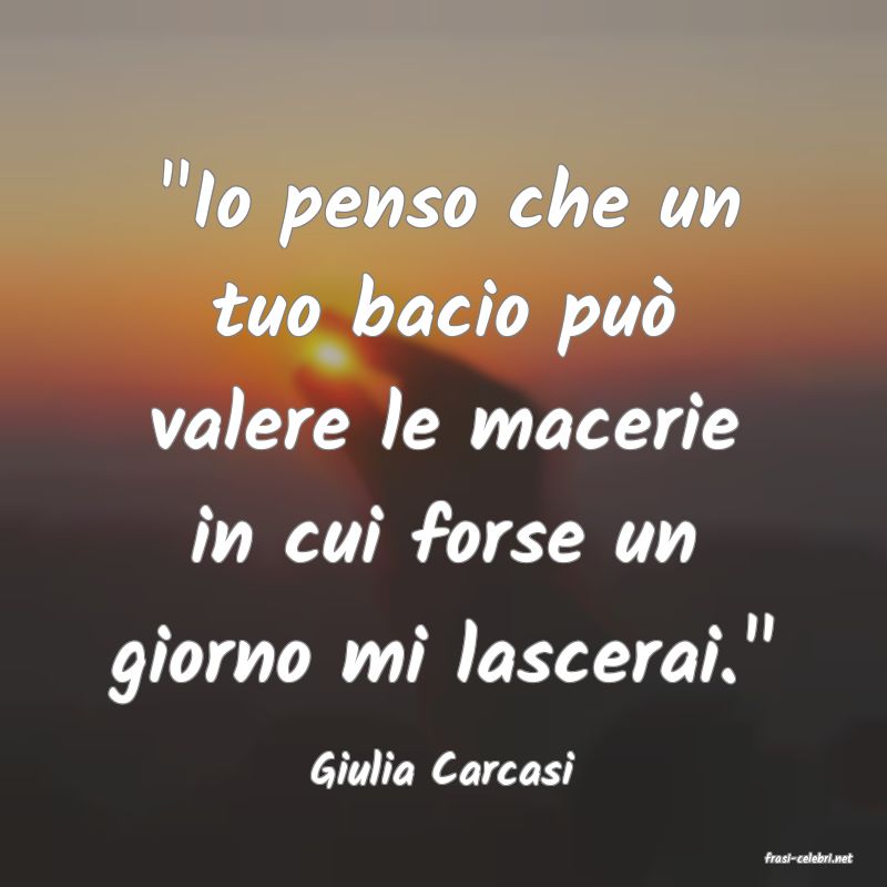 frasi di  Giulia Carcasi
