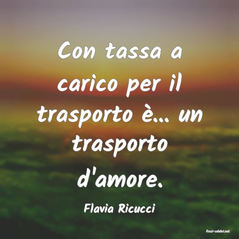 frasi di  Flavia Ricucci
