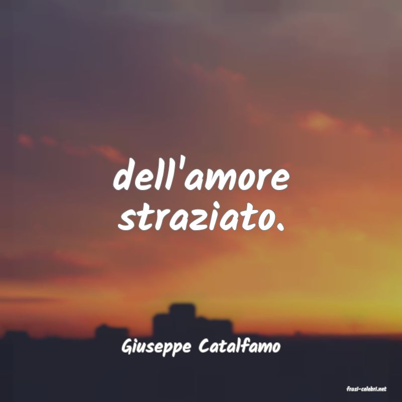 frasi di  Giuseppe Catalfamo
