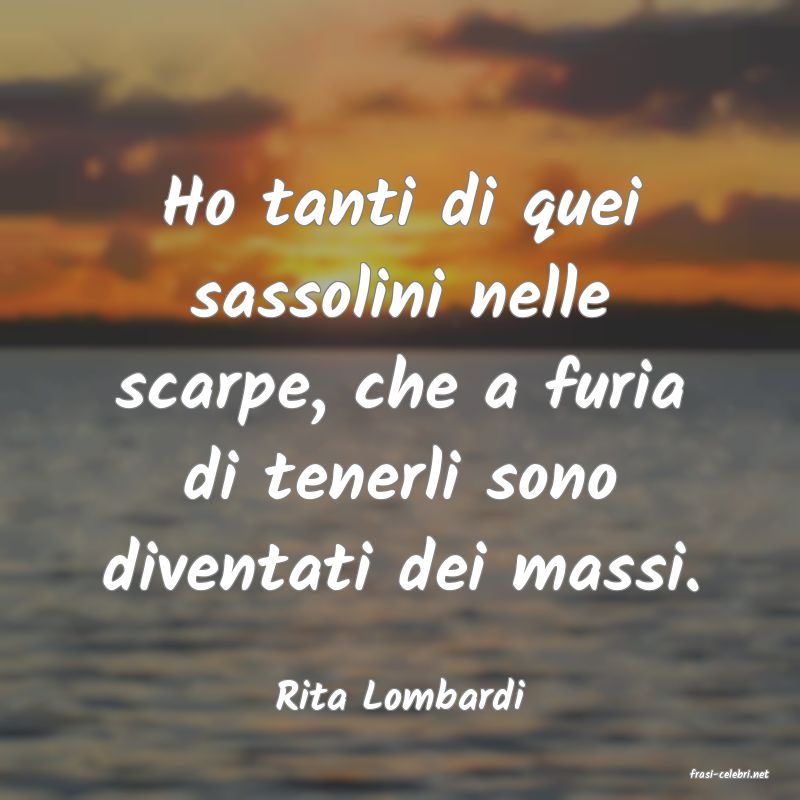 frasi di  Rita Lombardi
