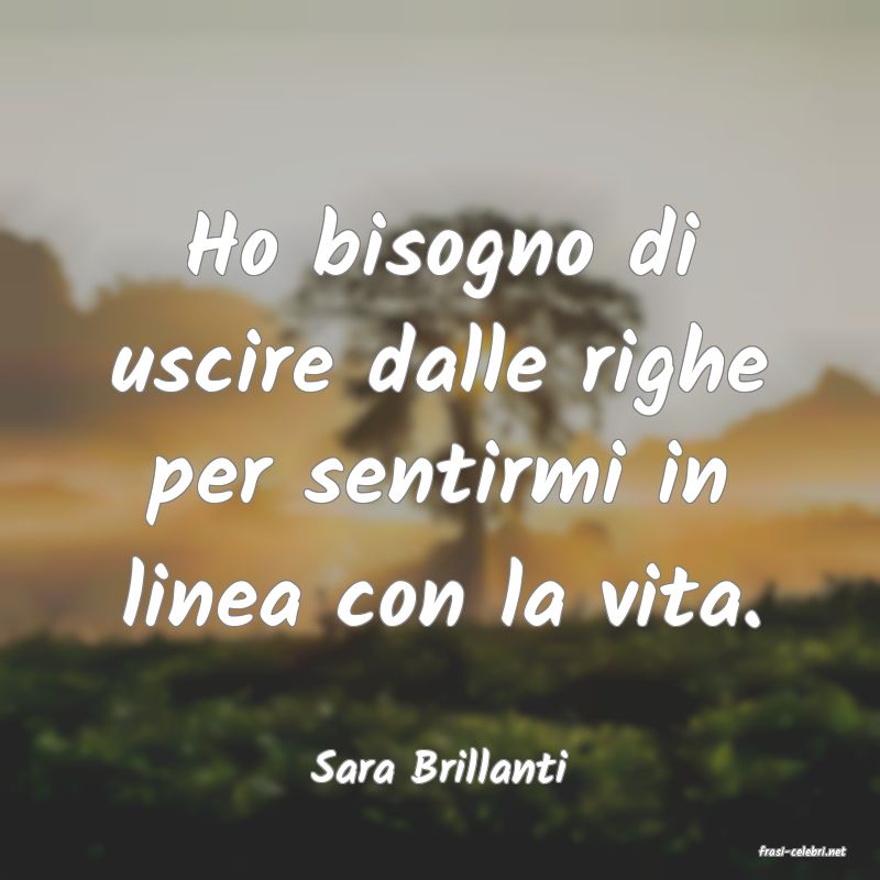 frasi di  Sara Brillanti
