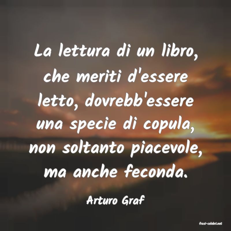 frasi di  Arturo Graf
