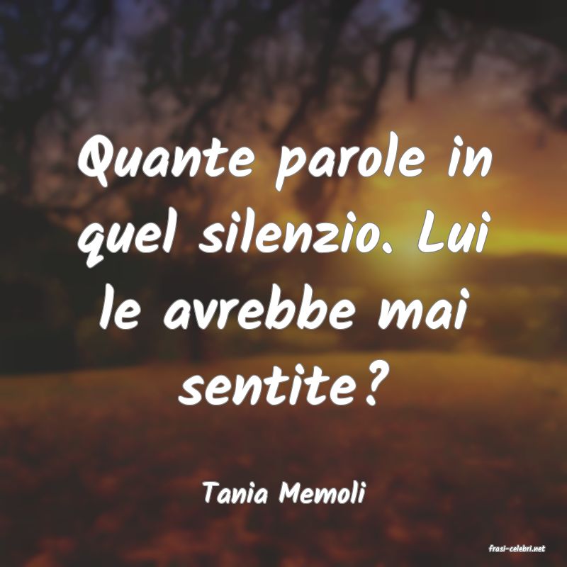 frasi di  Tania Memoli
