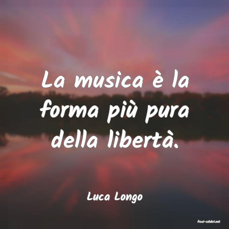 frasi di  Luca Longo
