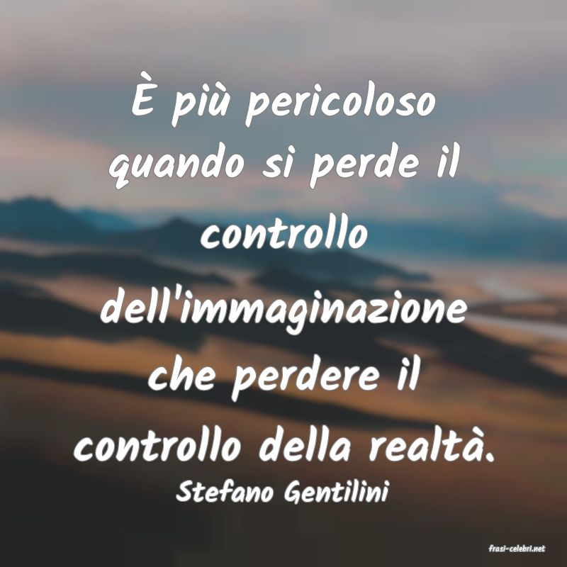 frasi di  Stefano Gentilini
