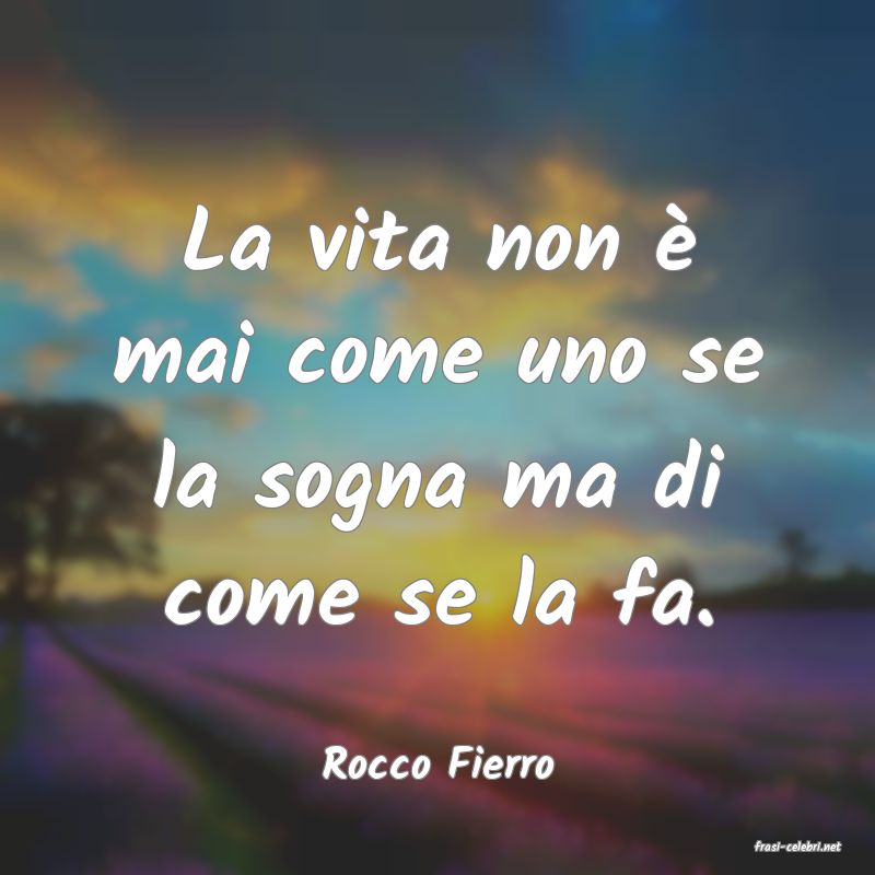 frasi di  Rocco Fierro
