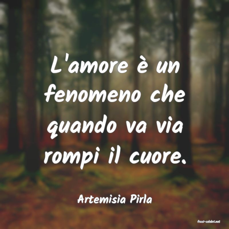 frasi di  Artemisia Pirla
