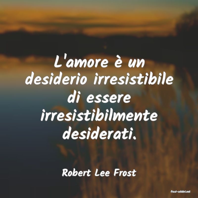 frasi di  Robert Lee Frost
