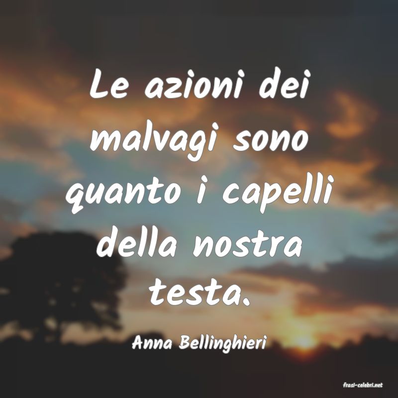 frasi di  Anna Bellinghieri
