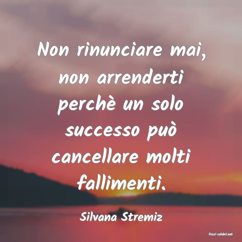 frasi di Silvana Stremiz