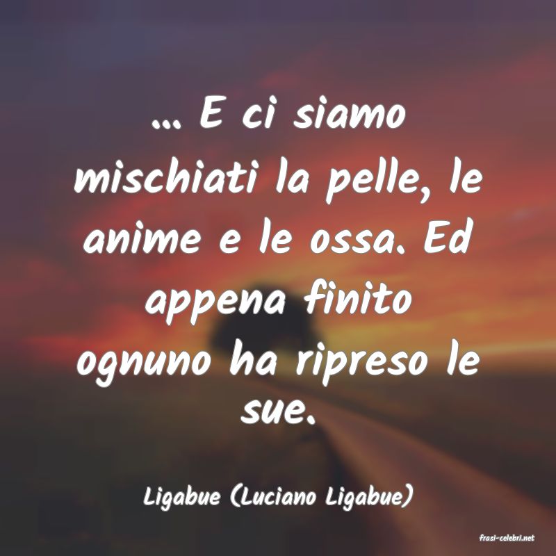 frasi di Ligabue (Luciano Ligabue)