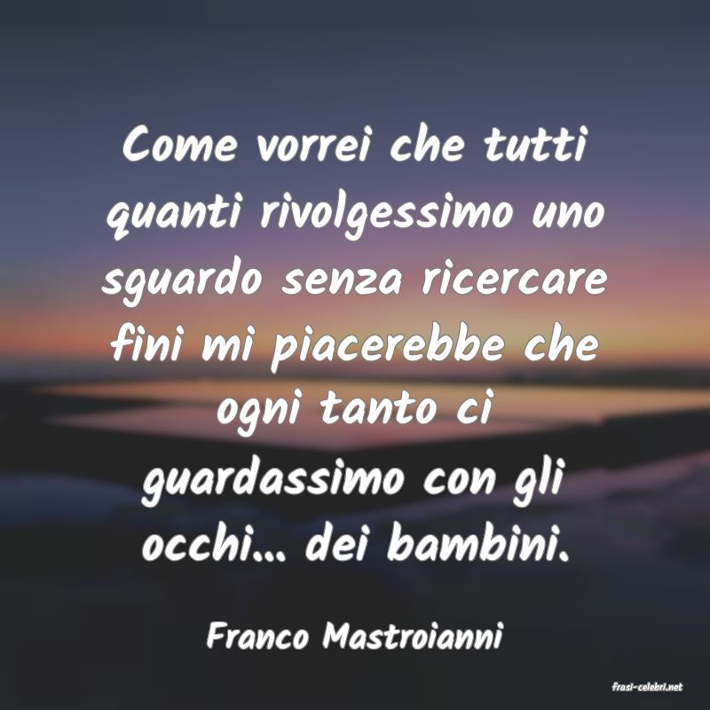 frasi di Franco Mastroianni