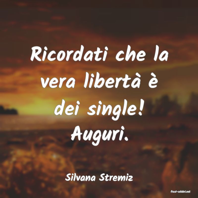 frasi di Silvana Stremiz