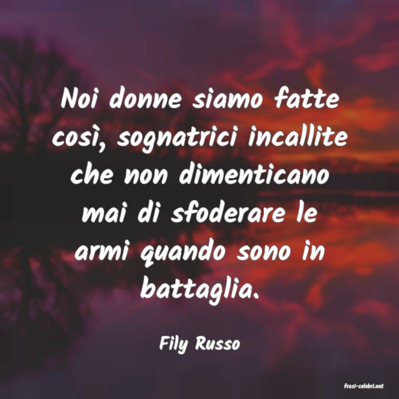 frasi di  Fily Russo
