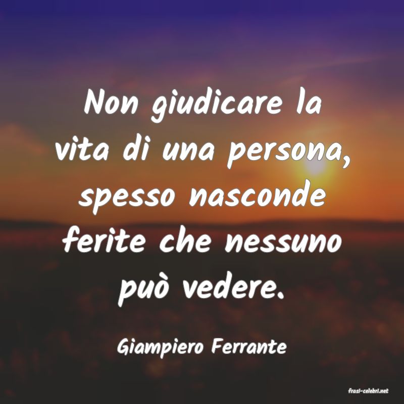 frasi di  Giampiero Ferrante

