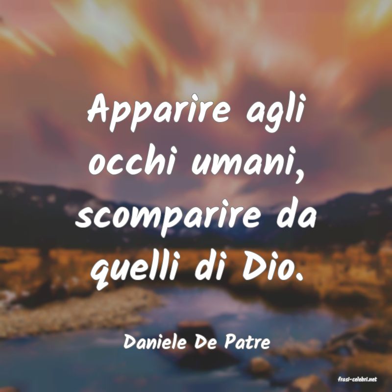 frasi di  Daniele De Patre
