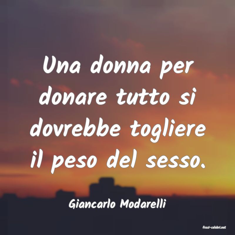 frasi di  Giancarlo Modarelli
