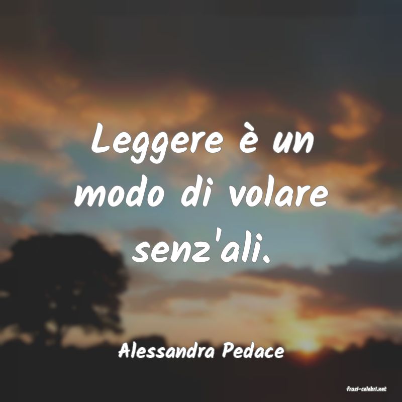 frasi di  Alessandra Pedace
