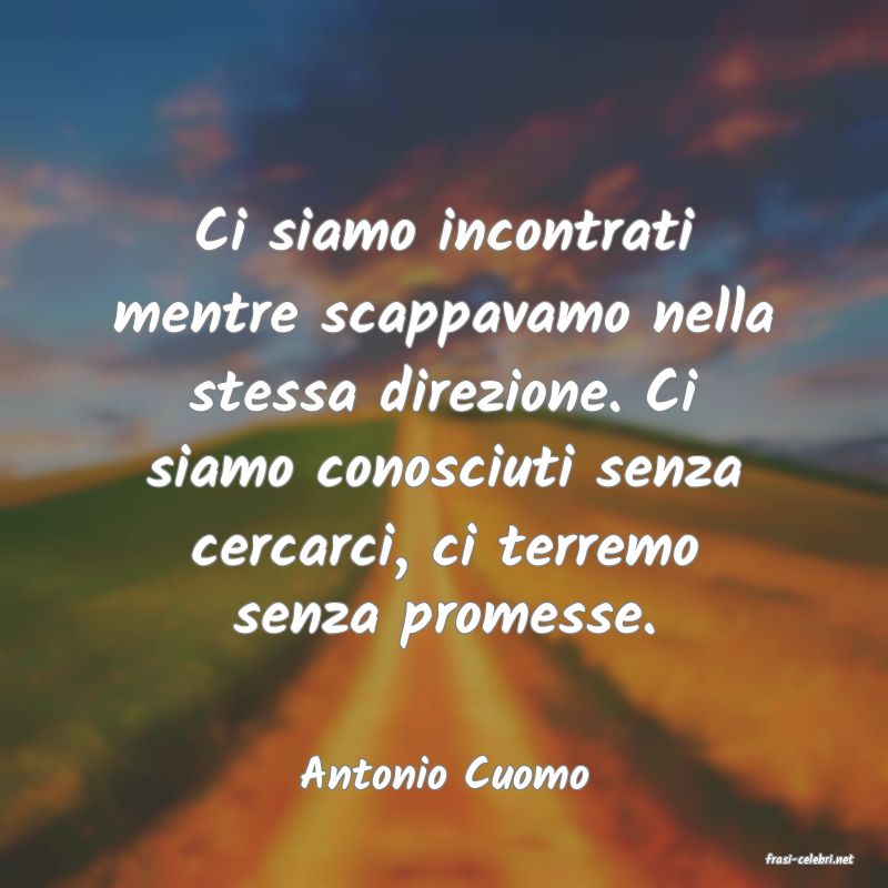 frasi di  Antonio Cuomo
