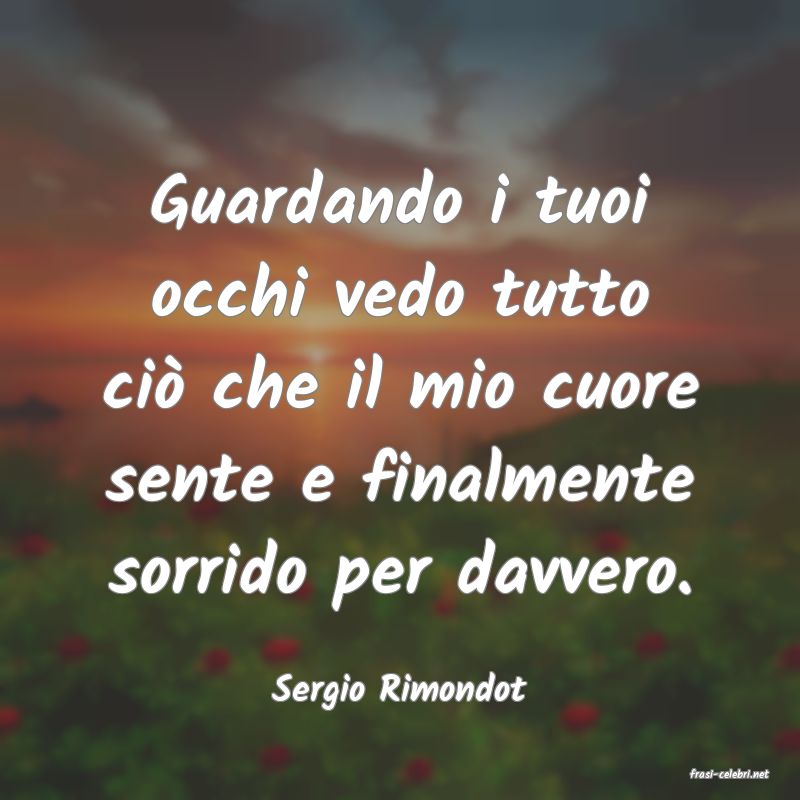 frasi di  Sergio Rimondot
