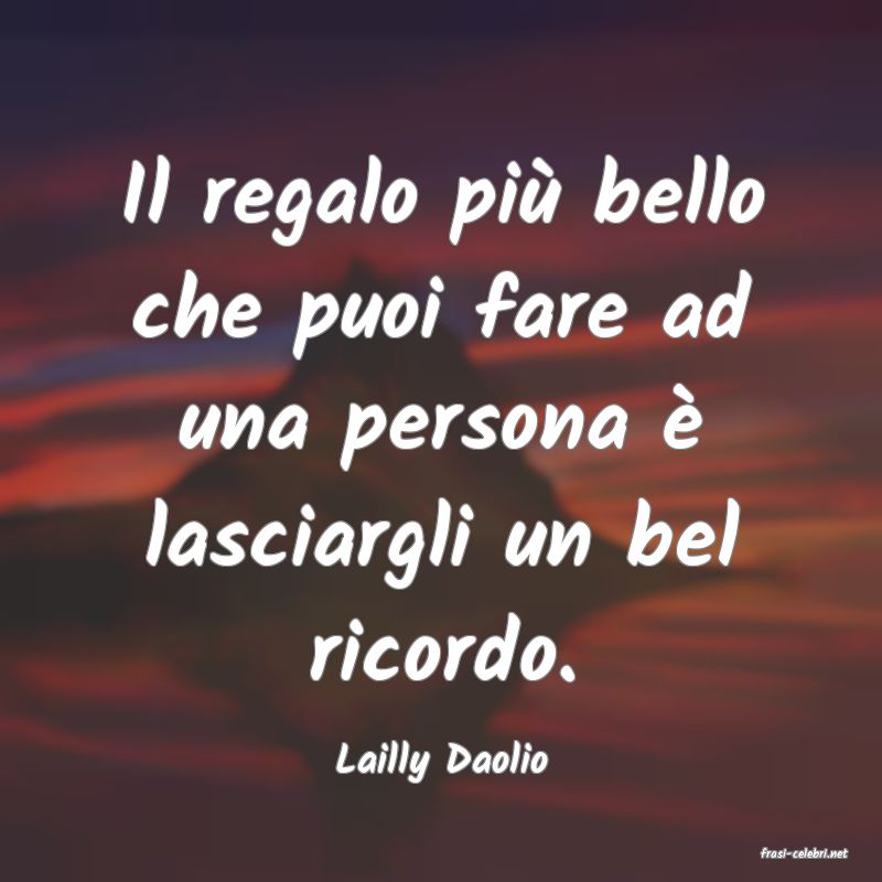 frasi di  Lailly Daolio
