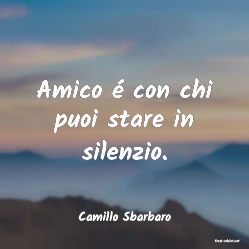 frasi di  Camillo Sbarbaro
