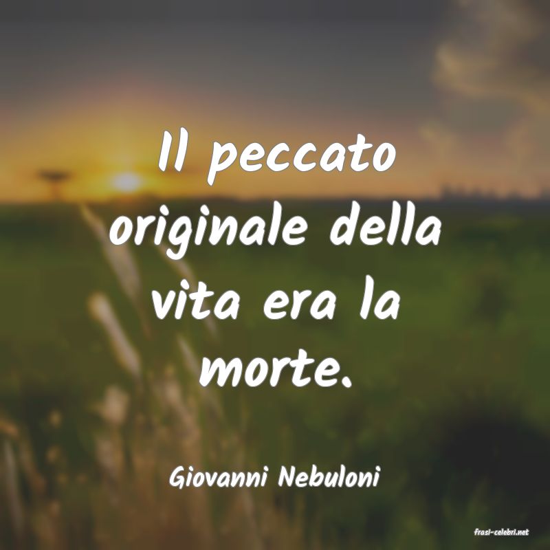 frasi di  Giovanni Nebuloni

