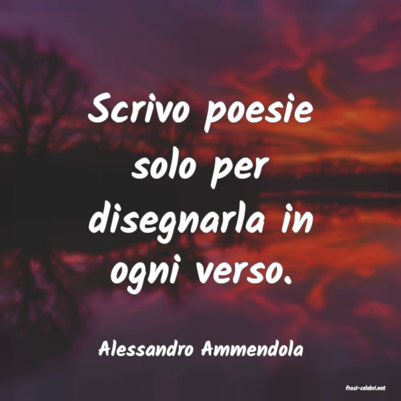 frasi di  Alessandro Ammendola
