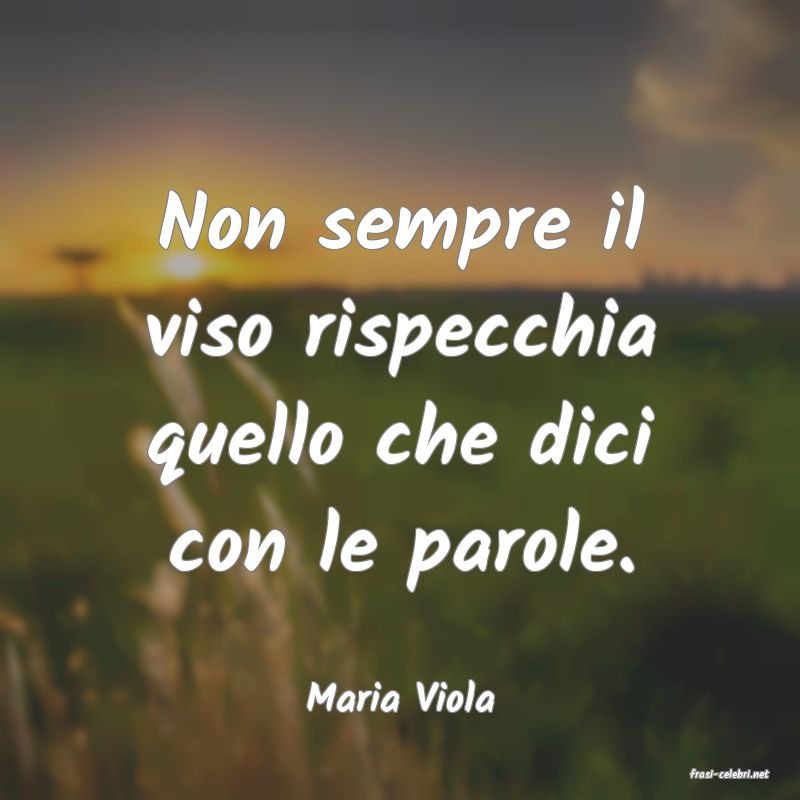 frasi di  Maria Viola
