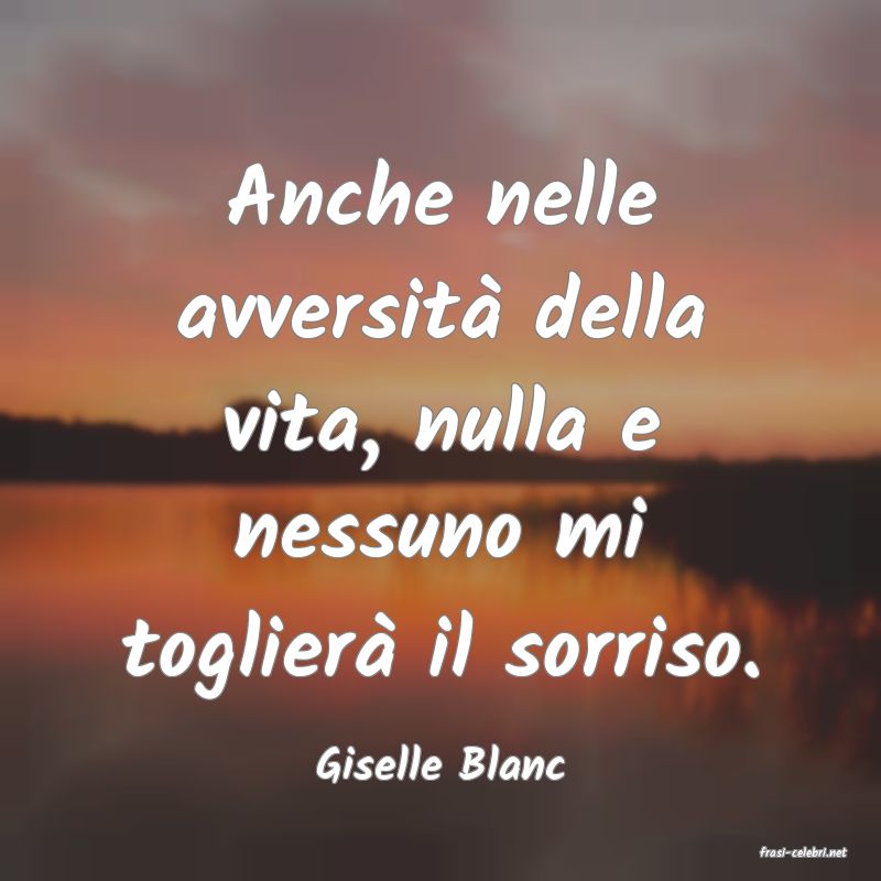 frasi di  Giselle Blanc
