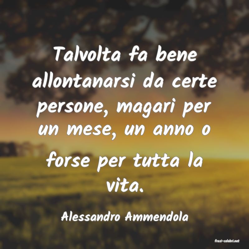 frasi di  Alessandro Ammendola
