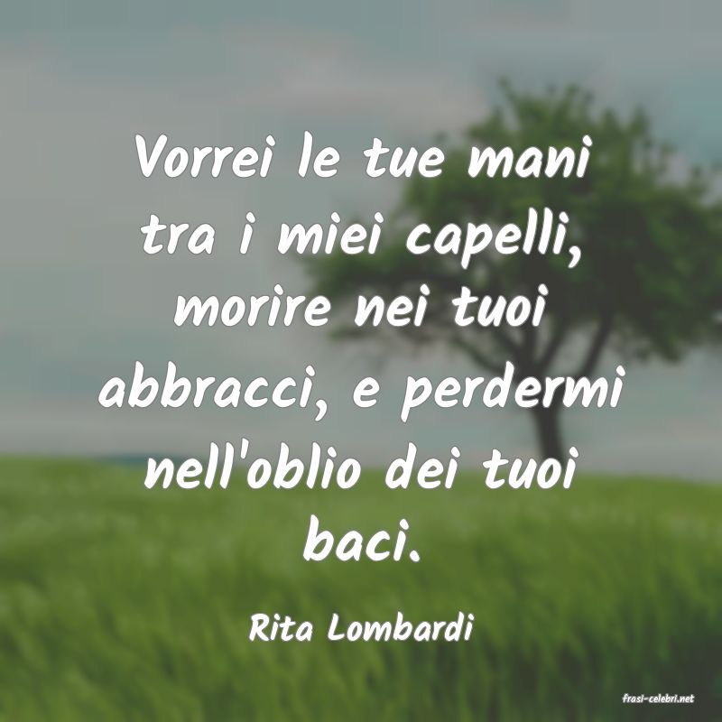 frasi di  Rita Lombardi
