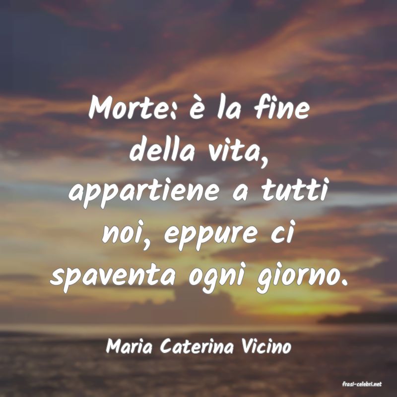 frasi di  Maria Caterina Vicino
