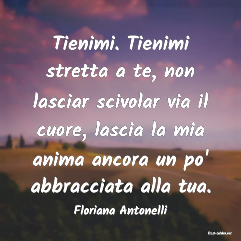 frasi di  Floriana Antonelli
