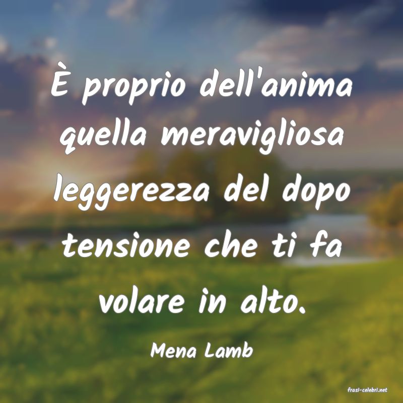 frasi di  Mena Lamb
