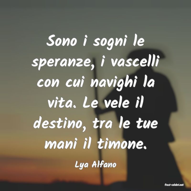 frasi di  Lya Alfano
