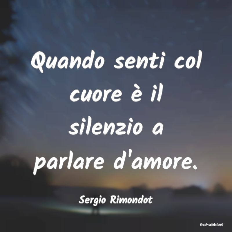 frasi di  Sergio Rimondot
