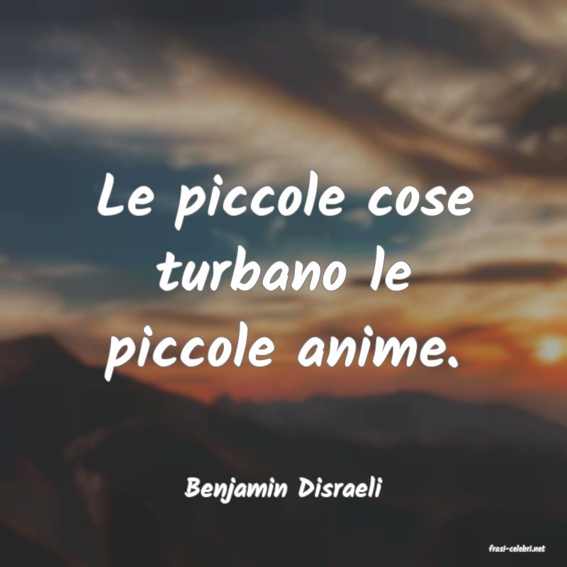 frasi di  Benjamin Disraeli

