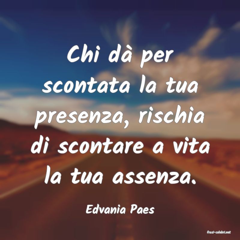 frasi di  Edvania Paes

