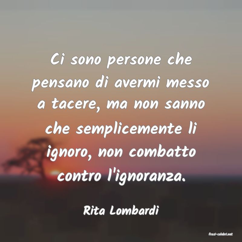 frasi di  Rita Lombardi
