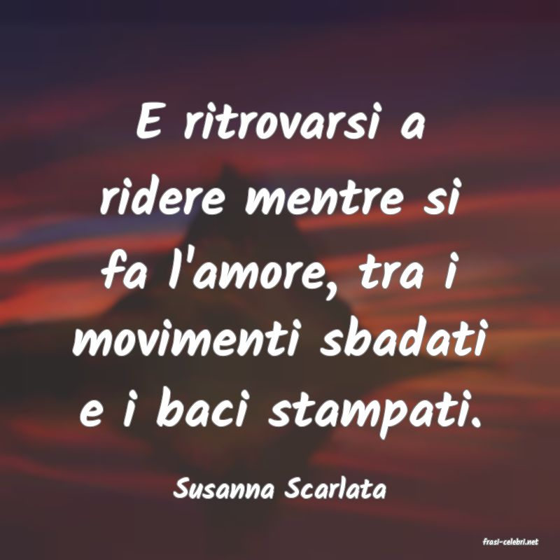 frasi di  Susanna Scarlata
