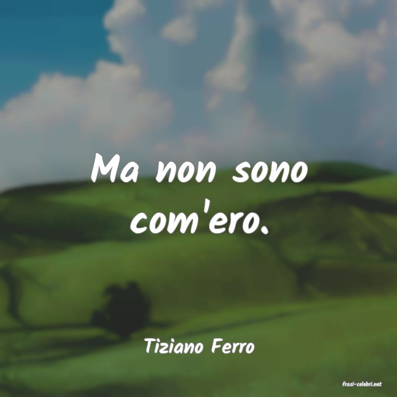 frasi di  Tiziano Ferro
