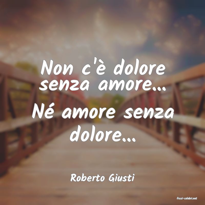 frasi di  Roberto Giusti

