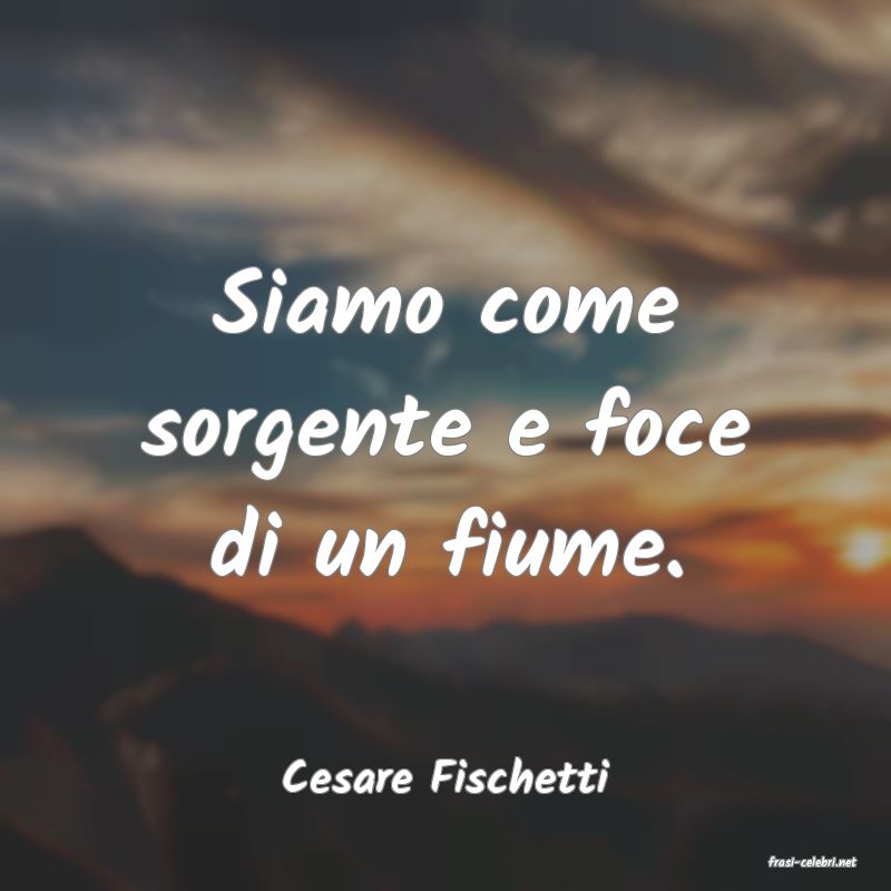 frasi di  Cesare Fischetti
