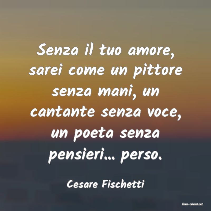 frasi di  Cesare Fischetti
