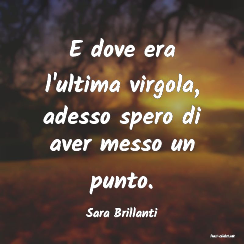 frasi di  Sara Brillanti
