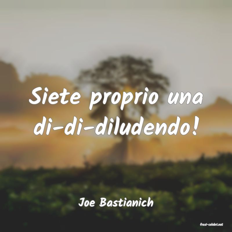 frasi di  Joe Bastianich
