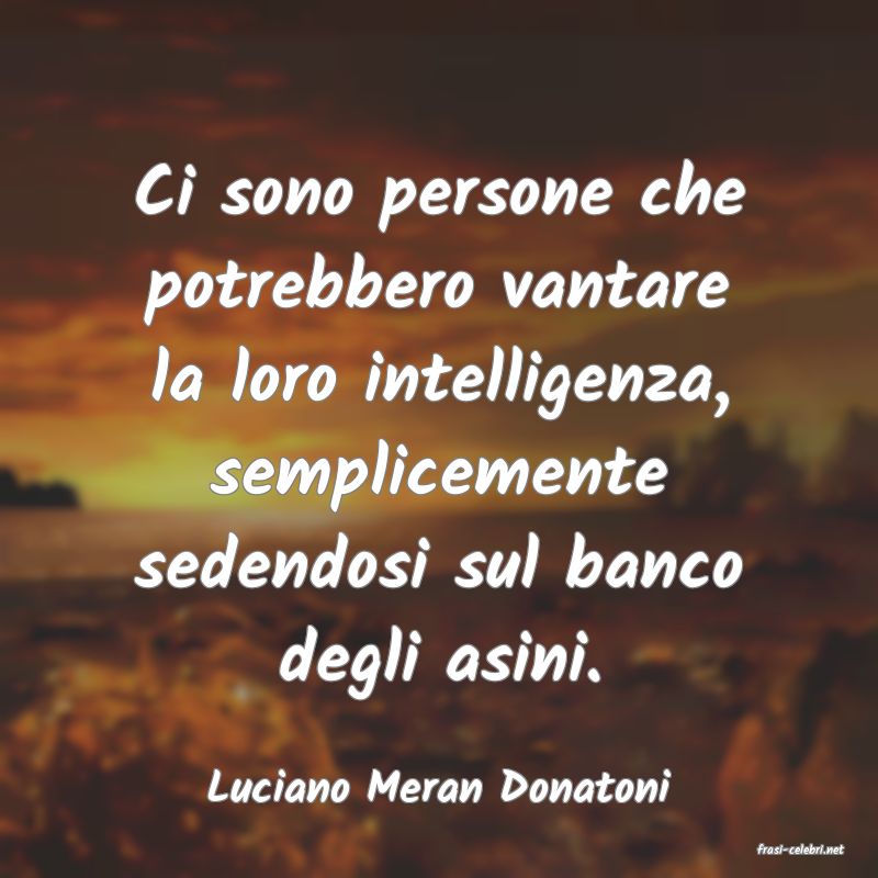 frasi di Luciano Meran Donatoni